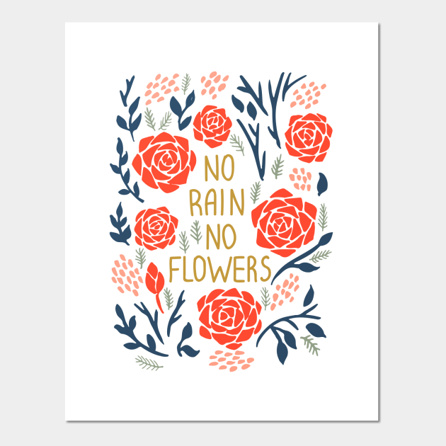 No Rain No Flowers Quote Quote Posters and Art Prints TeePublic